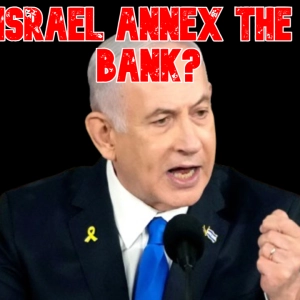 Will Israel Annex the West Bank?