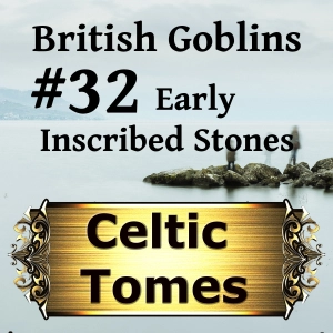 Early Inscribed Stones - British Goblins CT032