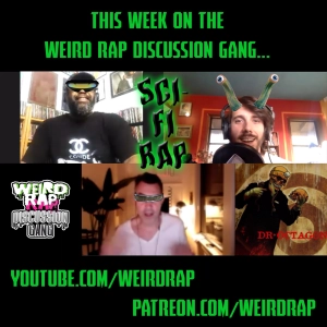 Weird Rap Discussion Gang #12 - Sci-Fi Rap