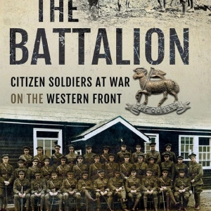 "The Battalion: Citizen Soldiers at War on the Western Front" A Discussion with Dr. Ian Isherwood