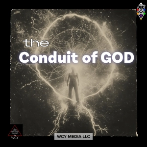 Whence Came You? - 0677 - The Conduit of God