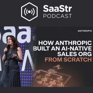 SaaStr 855: How Anthropic Rebuilt Its Sales Org From Scratch When Demand Went Vertical with Eleanor Dorfman, Anthropic Head of Industries