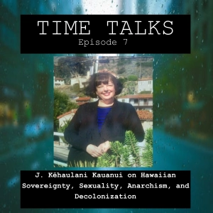 J. Kēhaulani Kauanui on Hawaiian  Sovereignty, Sexuality, Anarchism, and  Decolonization
