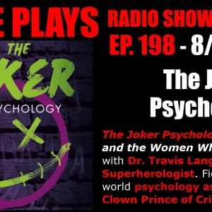 The Joker Psychology with Dr. Travis Langley the Superherologist! - Episode 198 - 8/31/2019