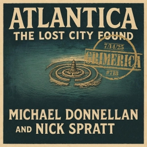 #718 - Michael Donnellan and Nick Spratt. Atlantica - The Lost City Found