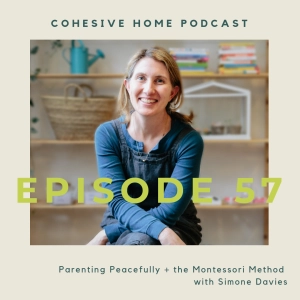 57: Parenting Peacefully + the Montessori Method with Simone Davies