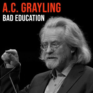 A.C. Grayling (2015) | Bad Education