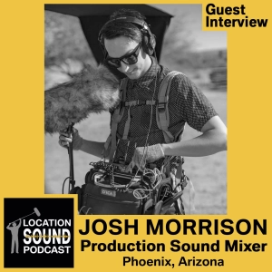 049 Josh Morrison -  Production Sound Mixer and Boom Op based out of Phoenix, Arizona