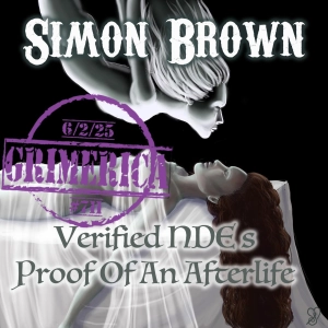 #711 - Simon Brown - Verified NDE's - Proof Of An Afterlife