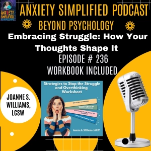 Episode # 236 Embracing Struggle: How Your Thoughts Shape It - 3 Strategies to Reframe Struggle as Growth-Workbook Included