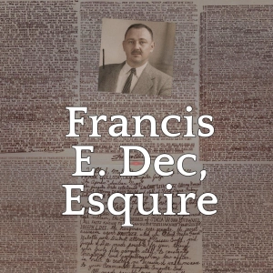 Francis E. Dec, Esquire