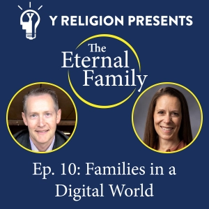 Episode 10: Families in a Digital World (Padilla-Walker and Schramm)