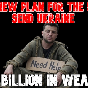 The New Plan for the US to Send Ukraine $100 Billion in Weapons
