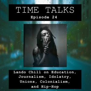 Lando Chill on Education, Journalism, Idolatry, Unions, Colonialism, and Hip-Hop