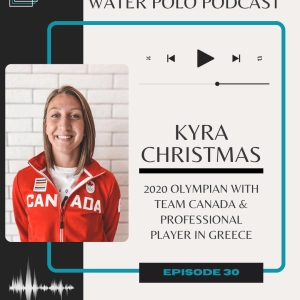 Ep.30 - Kyra Christmas - 2020 Olympian with Team Canada & Professional Player in Greece