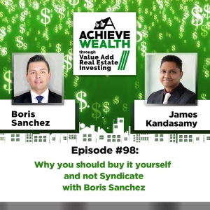 Ep#98 Why you should buy it yourself and not Syndicate with Boris Sanchez