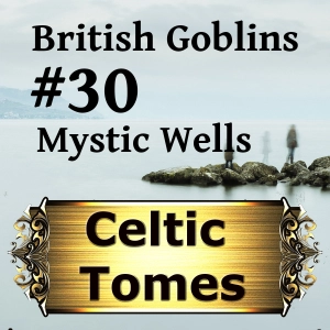 Mystic Wells - British Goblins CT030