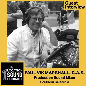 063 Paul Vik Marshall, C.A.S. - Production Sound Mixer based out of Southern California