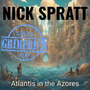 #710 - Nick Spratt - Atlantis in the Azores