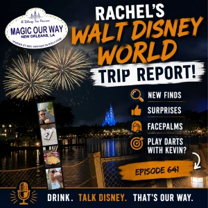 Rachel's Walt Disney World Trip Report – New Finds, Surprises & Facepalms | Episode 641