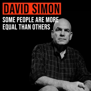 David Simon (2014) | Some People Are More Equal Than Others
