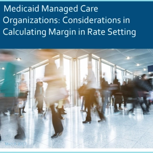November 2025 Classic Edition - Medicaid Managed Care Organizations: Considerations in Calculating Margin in Rate Setting