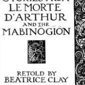 THE LEGEND OF KING ARTHUR, from STORIES OF LAMORTE D'ARTHUR by BEATRICE CLAY