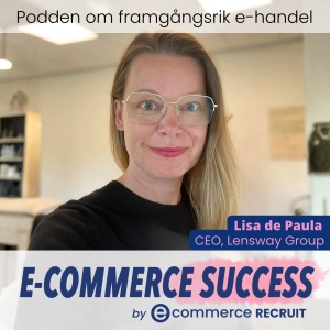 Kampanjdriven e-handel: Lensways recept för att vinna linsmarknaden | Lisa De Paula