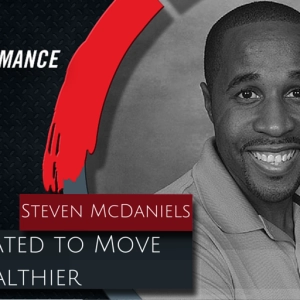 144. Be Motivated to Move Healthier with Steven McDaniels