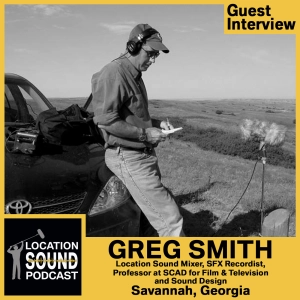 015 Greg Smith-Location Sound Mixer, SFX Recordist and Sound Designer