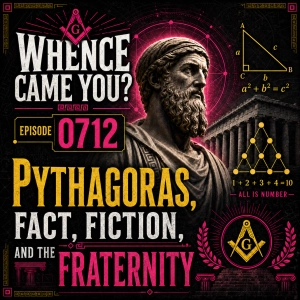 Whence Came You? - 0712 - Pythagoras: Fact, Fiction, and the Fraternity