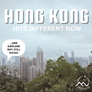 Hong Kong Hits Different Now, And Airline Wi-Fi Still Sucks