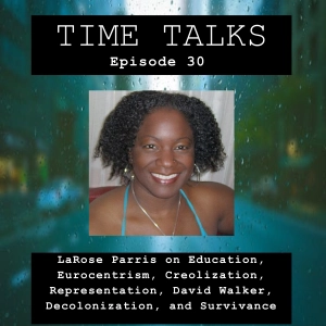 LaRose Parris on Education, Eurocentrism, Creolization, Representation, David Walker, Decolonization, and Survivance