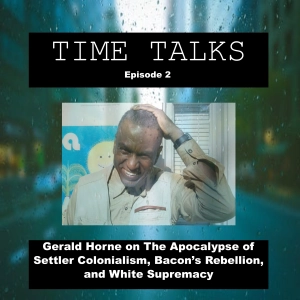 Gerald Horne on The Apocalypse of Settler Colonialism, Bacon's Rebellion, and White Supremacy
