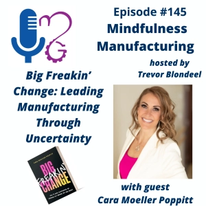 Change Leadership in Manufacturing for Plant Leaders: Leading Through Uncertainty and Big Transitions with Cara Moeller Poppitt #145