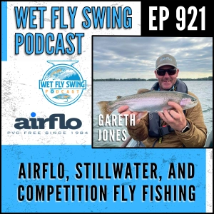 921 | Airflo's Gareth Jones on Competition Fly Fishing and Stillwater Systems