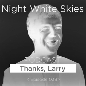 Ep. 038  _ 'Thanks, Larry' _ Topical Interlude