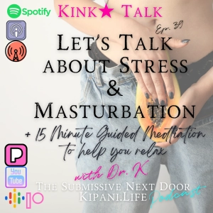 Ep 39. - Let's Talk About Stress & Masturbation + 15 Minute Guided Meditation