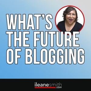 What is the Future of Blogging in the Next 3 to 5 Years