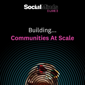 Building Communities at Scale: With American Express Global Business Travel, MOB & SocialChain | SocialMinds LIVE 2024