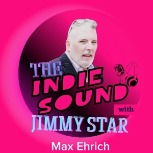 The Indie Sound with Jimmy Star - Max Ehrich