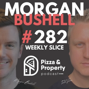 Weekly Slice 282: Before Buying Property With Friends You Must Watch! - with Morgan Bushell & Todd Sloan