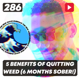 286: The 5 Major Benefits of Going Cold Turkey on Marijuana: Daniel's Story of Regaining Health, Vitality and Self-Respect