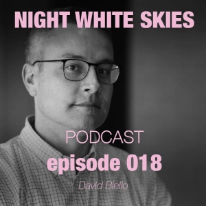 Ep. 018 _ David Biello _ 'The Unnatural World'