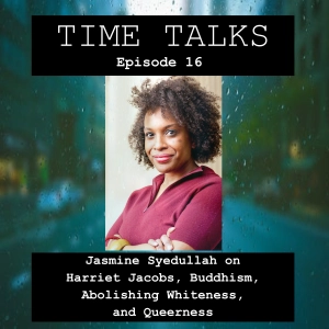 Jasmine Syedullah on Harriet Jacobs, Buddhism, Abolishing Whiteness, and Queerness