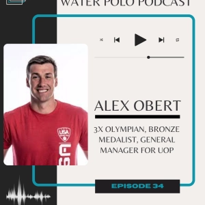 Ep.34 - Alex Obert - 3x Olympian, Bronze Medalist, General Manager for UOP Tigers