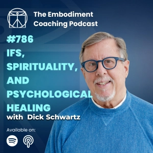 786. IFS,  Spirituality, and Psychological Healing - With Dr. Dick Schwartz