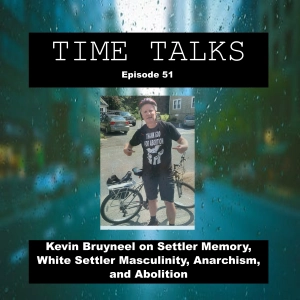 Kevin Bruyneel on Settler Memory, White Settler Masculinity, Anarchism, and Abolition