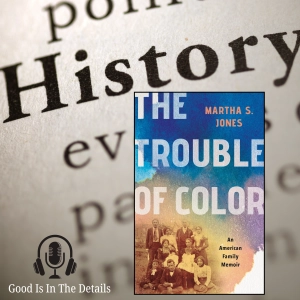 Memoir, History, and the Ambiguity of Color with Martha S. Jones