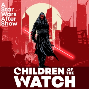 Children of the Watch: A Star Wars After Show